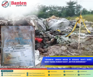 Heboh! Limbah Medis Rumah Sakit Ditemukan di Pangampelan, Walantaka, Baralak Nusantara Siap Laporkan ke APH