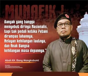 Abah KH. Elang Mangkubumi menyerukan nasionalisme sejati yang berpihak pada rakyat kecil.
Dalam kampanye moral bertajuk “Munafik!”, ia menegaskan bahwa nasionalisme bukan slogan, melainkan tindakan nyata membela petani, nelayan, dan masa depan bangsa.
(Dok. Istimewa / 2025)