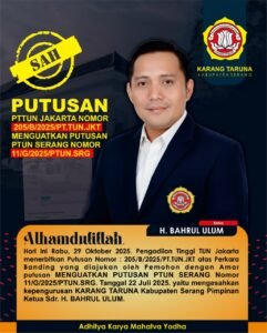 PT TUN Jakarta Kuatkan Putusan PTUN Serang, Bahrul Ulum Sah Pimpin Karang Taruna Kabupaten Serang