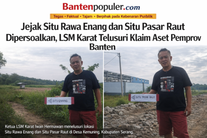 
					Ketua LSM Karat Iwan Hermawan menunjukkan dua titik lokasi berbeda, yakni Situ Rawa Enang dan Situ Pasar Raut, di Kecamatan Tunjung Teja, Kabupaten Serang, Banten, Selasa (27/1/2026), dalam rangka penelusuran klaim aset yang dikaitkan dengan Pemprov Banten dan PT Jaya Perkasa Sasmita. (Foto: Dok. LSM Karat/Bantenpopuler.com)