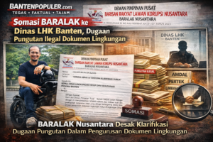 Investigatif: BARALAK Nusantara melayangkan somasi kepada Kepala Dinas LHK Provinsi Banten atas dugaan pungutan ilegal dalam pengurusan dokumen lingkungan seperti AMDAL dan Persetujuan Teknis (Pertek). (Dok. Baralaknusantara.com/Ilustrasi Bantenpopuler.com)