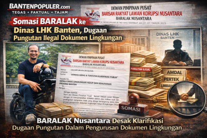 
					Investigatif: BARALAK Nusantara melayangkan somasi kepada Kepala Dinas LHK Provinsi Banten atas dugaan pungutan ilegal dalam pengurusan dokumen lingkungan seperti AMDAL dan Persetujuan Teknis (Pertek). (Dok. Baralaknusantara.com/Ilustrasi Bantenpopuler.com)
