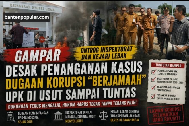 
					Aksi GAMPAR Mengguncang Lebak, Dugaan Korupsi UPK-BUMDesma Diminta Dibongkar Tanpa Tebang Pilih
