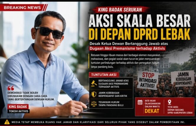 
					King Badak Serukan Aksi Skala Besar di Depan DPRD Lebak, Desak Ketua Dewan Bertanggung Jawab atas Dugaan Aksi Premanisme terhadap Aktivis