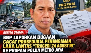 BBP Laporkan Dugaan Cacat Prosedural Penanganan Laka Lantas “Tragedi 24 Agustus” ke Propam Polda Metro Jaya