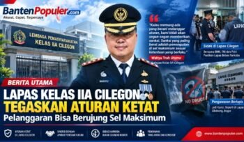 Lapas Kelas IIA Cilegon Tegaskan Aturan Ketat, Pelanggaran Bisa Berujung Sel Maksimum