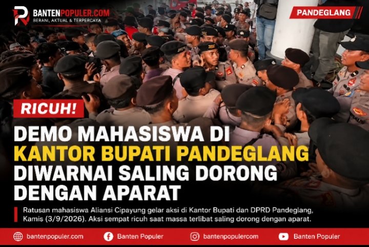 Ricuh! Demo Mahasiswa di Kantor Bupati Pandeglang Diwarnai Saling Dorong dengan Aparat