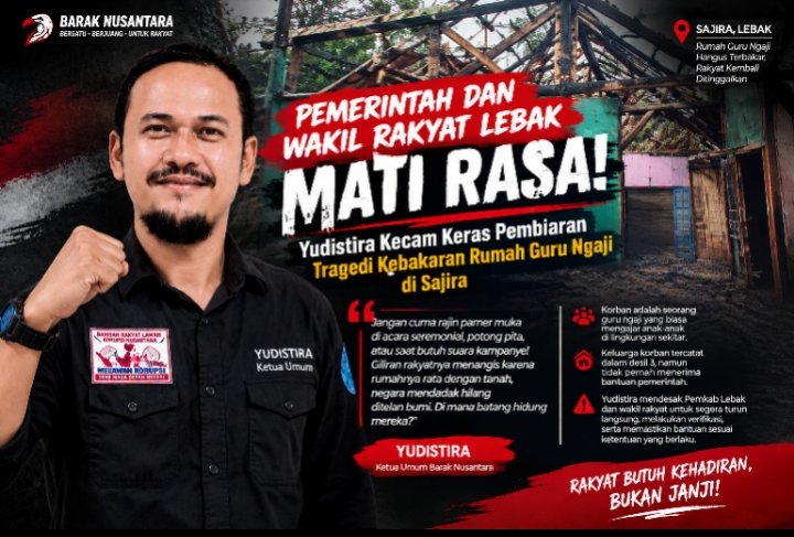Pemerintah dan Wakil Rakyat Lebak Mati Rasa!” Yudistira Kecam Keras Pembiaran Tragedi Kebakaran Rumah Guru Ngaji di Sajira