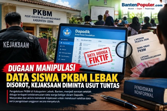 Dugaan Manipulasi Data Siswa PKBM di Lebak Disorot, Kejaksaan Diminta Telusuri Validitas Dapodik dan Penyaluran Anggaran