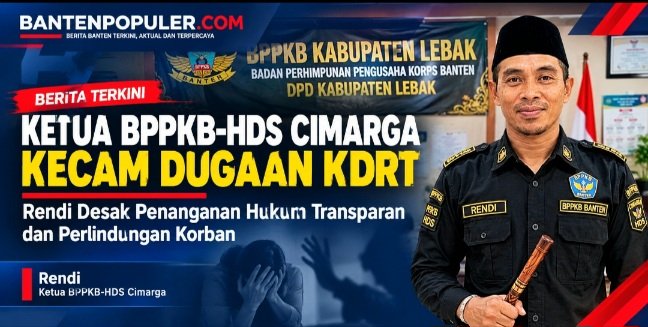 Ketua BPPKB-HDS Cimarga Kecam Dugaan KDRT oleh Oknum Sekdes Gunung Anten, Desak Penegakan Hukum Transparan